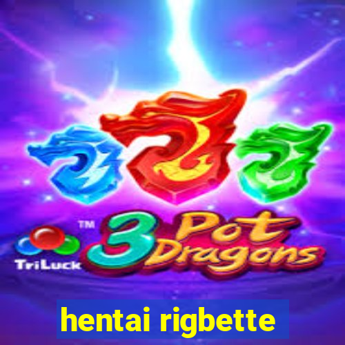 hentai rigbette